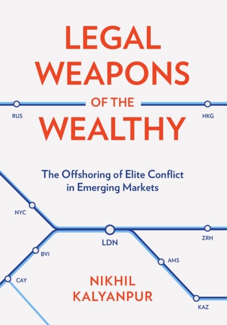 Legal Weapons of the Wealthy - The Offshoring of Elite Conflict in Emerging Markets