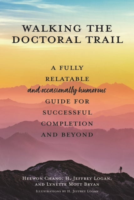 Walking the Doctoral Trail - A Fully Relatable (and Occasionally Humorous) Guide for Successful Completion and Beyond