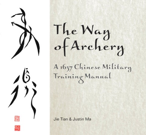 The Way of Archery - A 1637 Chinese Military Training Manual