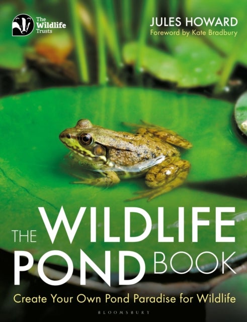The Wildlife Pond Book - Create Your Own Pond Paradise for Wildlife