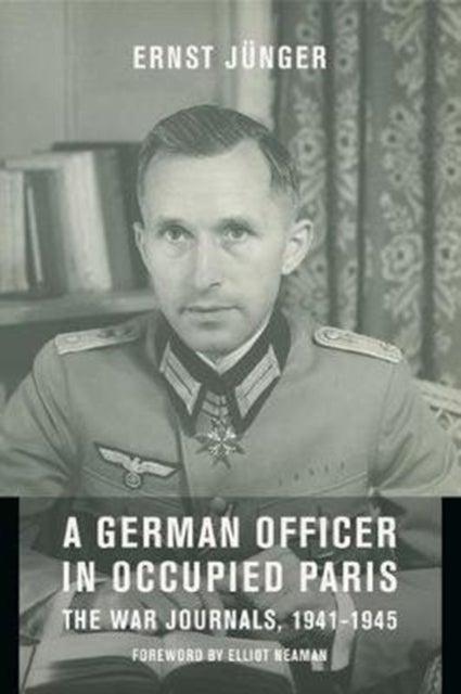 A German Officer in Occupied Paris - The War Journals, 1941-1945