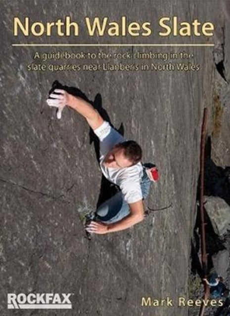 North Wales Slate (Rockfax) - A guidebook to the rock climbing in the slate quarries near Llanberis in North Wales