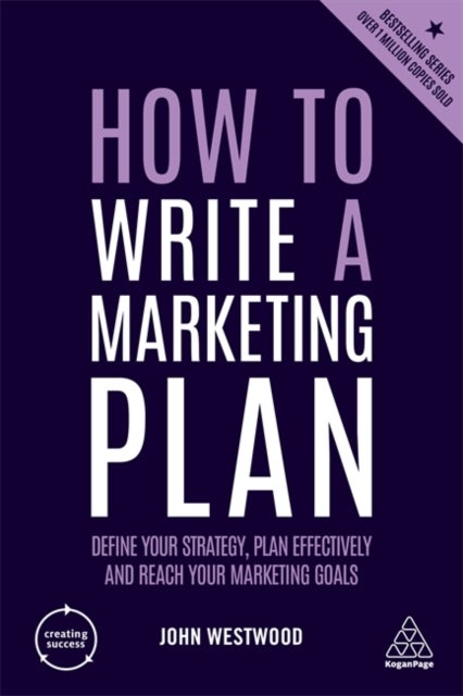 How to Write a Marketing Plan - Define Your Strategy, Plan Effectively and Reach Your Marketing Goals
