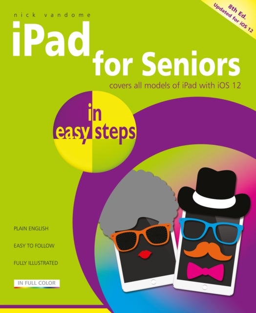 iPad for Seniors in easy steps - Covers iOS 12