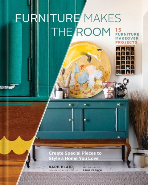Furniture Makes the Room - Create Special Pieces to Style a Home You Love