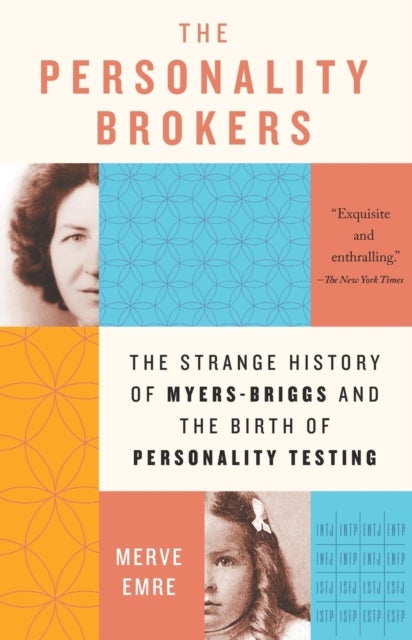 The Personality Brokers - The Strange History of Myers-Briggs and the Birth of Personality Testing