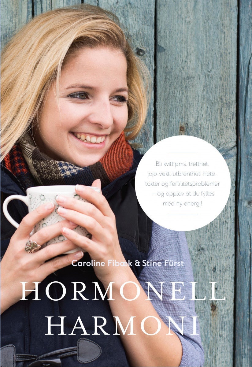 Hormonell harmoni - slike blir du kvitt hetetokter, pms, tretthet, ustabil vekt, utbrenthet og fertilitetsproblemer - og samtidig proppfull av energi!