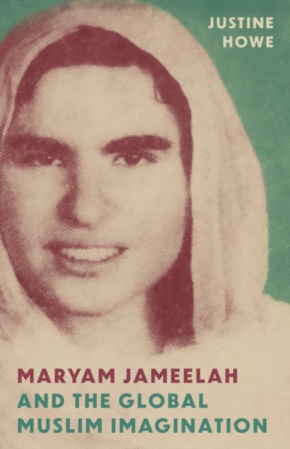 Maryam Jameelah and the Global Muslim Imagination