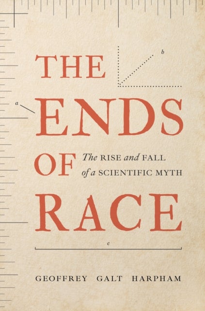 The Ends of Race - The Rise and Fall of a Scientific Myth