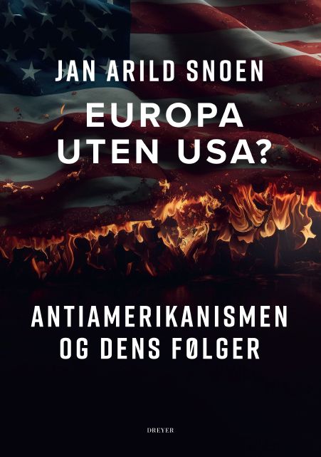 Europa uten USA - antiamerikanismen og dens følger