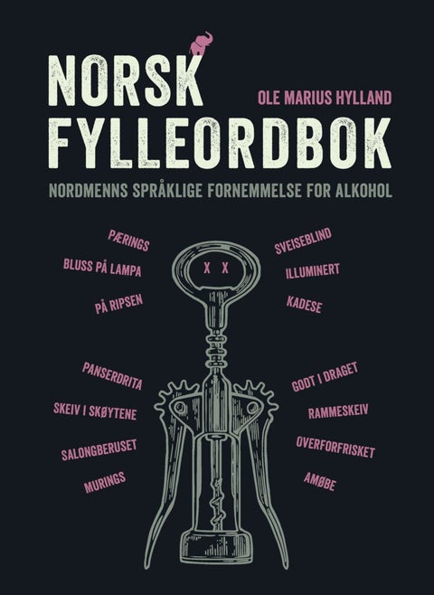 Norsk fylleordbok - nordmenns språklige fornemmelse for alkohol