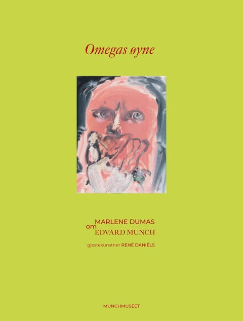 Omegas øyne - Marlene Dumas om Edvard Munch : gjestekunstner René Daniëls