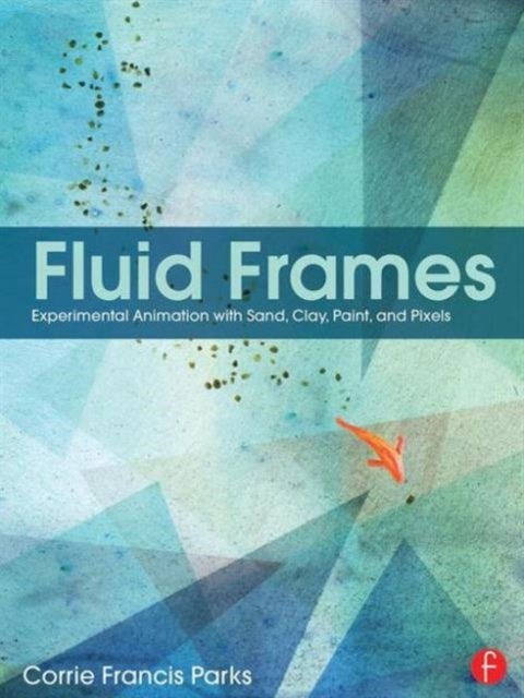 Fluid Frames - Experimental Animation with Sand, Clay, Paint, and Pixels
