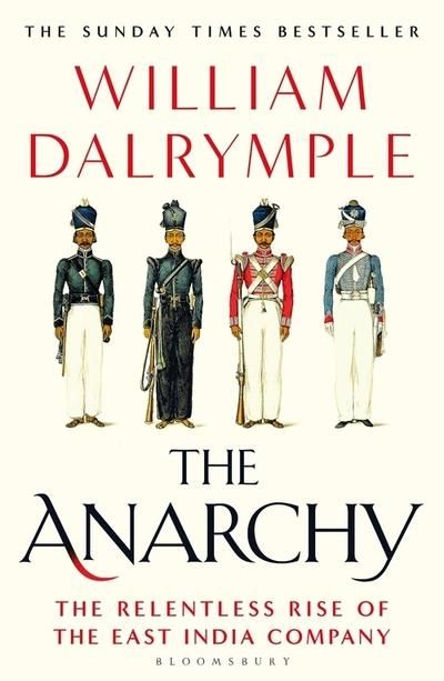 The Anarchy - The Relentless Rise of the East India Company