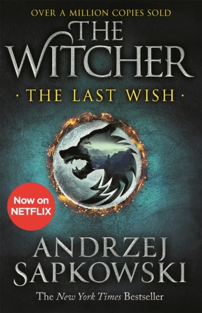The Last Wish - The bestselling book which inspired season 1 of Netflix’s The Witcher