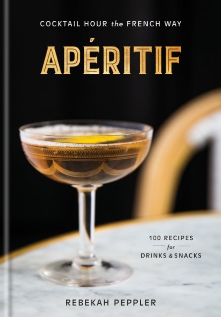 Aperitif - Cocktail Hour the French Way