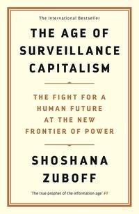 The Age of Surveillance Capitalism - AN OBSERVER BEST BOOK OF THE CENTURY