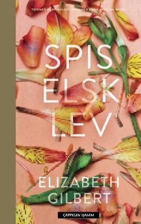 Spis elsk lev - en personlig resise gjennom Italia, India og Indonesia
