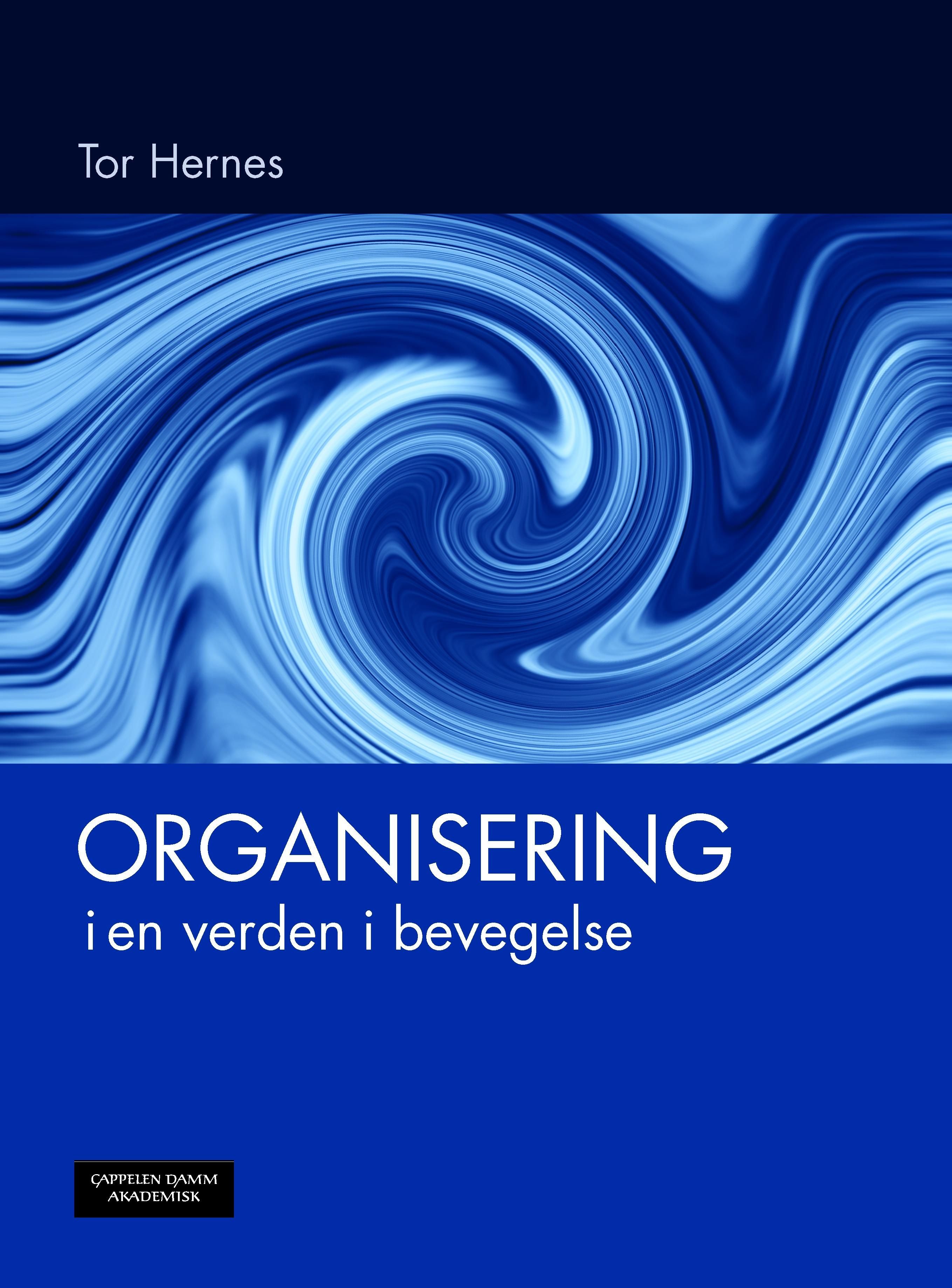 Organisering i en verden i bevegelse - en lærebok for bachelor og master i ledelse og organisasjon