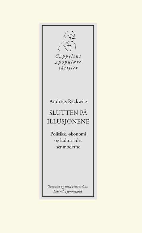 Slutten på illusjonene - politikk, økonomi og kultur i det senmoderne