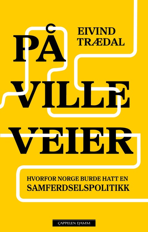 På ville veier - hvorfor Norge burde hatt en samferdselspolitikk