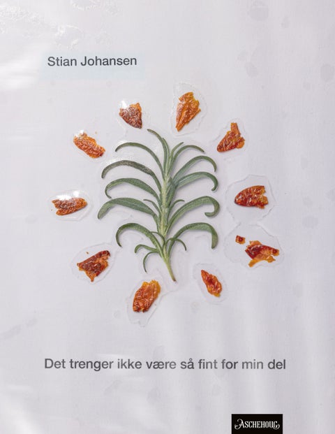 Det trenger ikke være så fint for min del - dikt