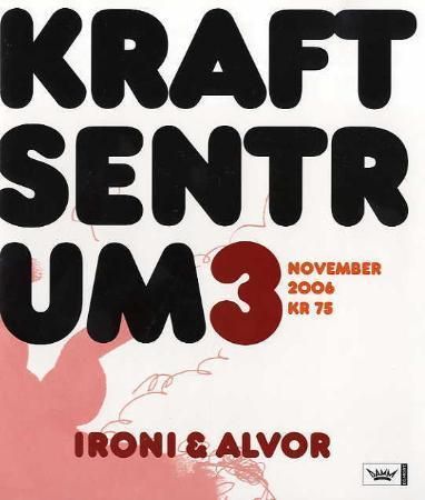 Kraftsentrum. Nr. 3 - ironi og alvor : november 2006