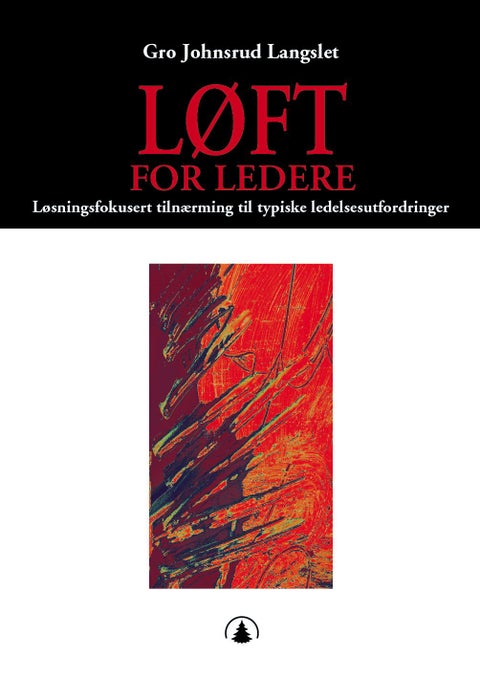 LØFT for ledere - løsningsfokusert tilnærming til typiske ledelsesutfordringer