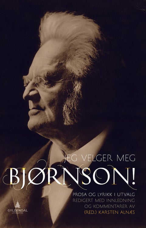 Jeg velger meg Bjørnson! - prosa og lyrikk i utvalg