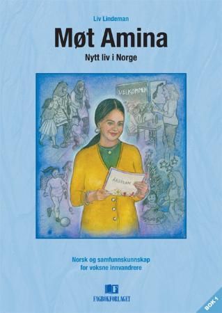 Møt Amina - nytt liv i Norge : norsk og samfunnskunnskap for voksne innvandrere