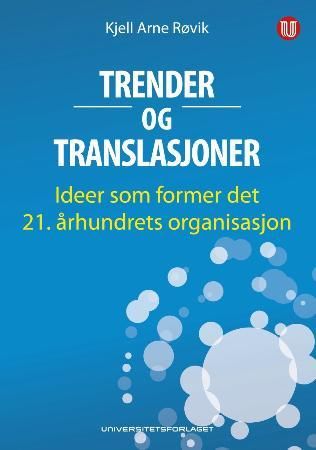 Trender og translasjoner - ideer som former det 21. århundrets organisasjon