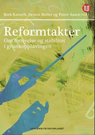 Reformtakter - om fornyelse og stabilitet i grunnopplæringen
