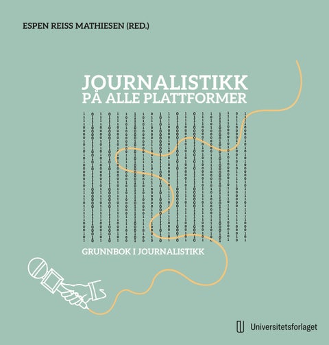Journalistikk på alle plattformer - lærebok i praktisk journalistikk