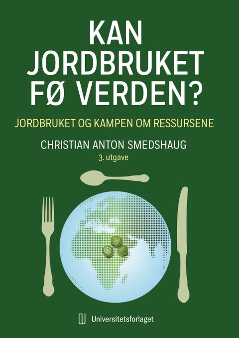 Kan jordbruket fø verden? - jordbruket og kampen om ressursene