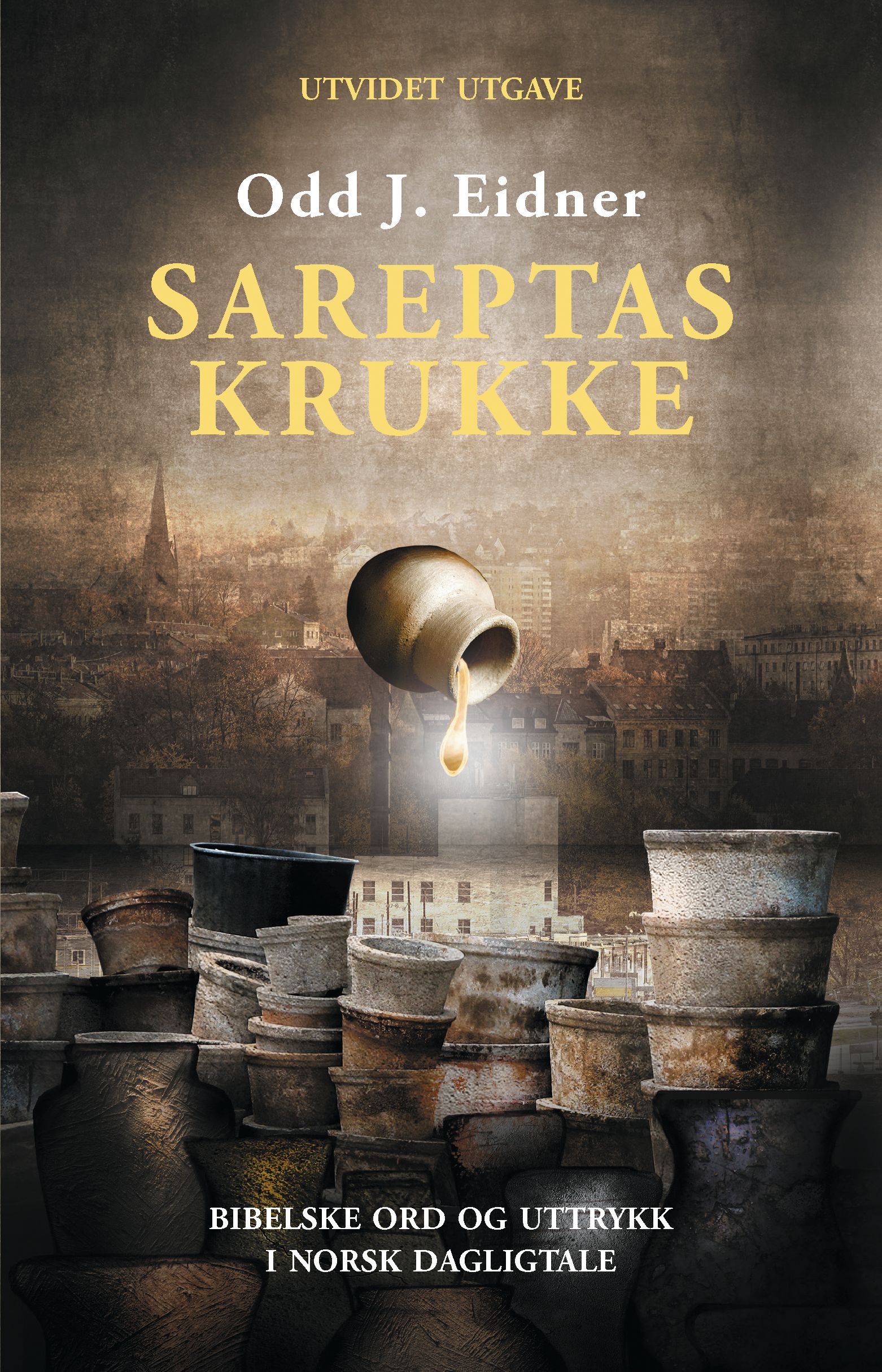 Sareptas krukke - bibelske ord og uttrykk i norsk dagligtale