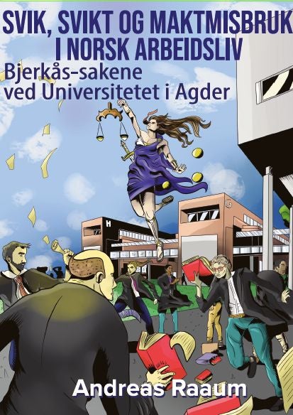 Svik, svikt og maktmisbruk i norsk arbeidsliv - Bjerkås-sakene ved Universitetet i Agder