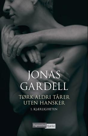 Tørk aldri tårer uten hansker - 1 : Kjærligheten