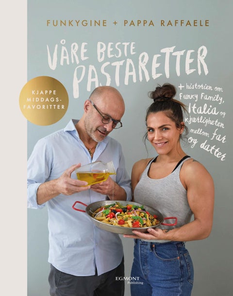 Våre beste pastaretter - + historien om Funky family, Italia og kjærligheten mellom far og datter : kjappe middagsfavoritter