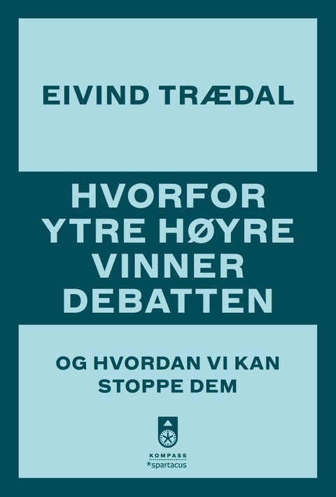 Hvorfor ytre høyre vinner debatten - og hvordan vi kan stoppe dem
