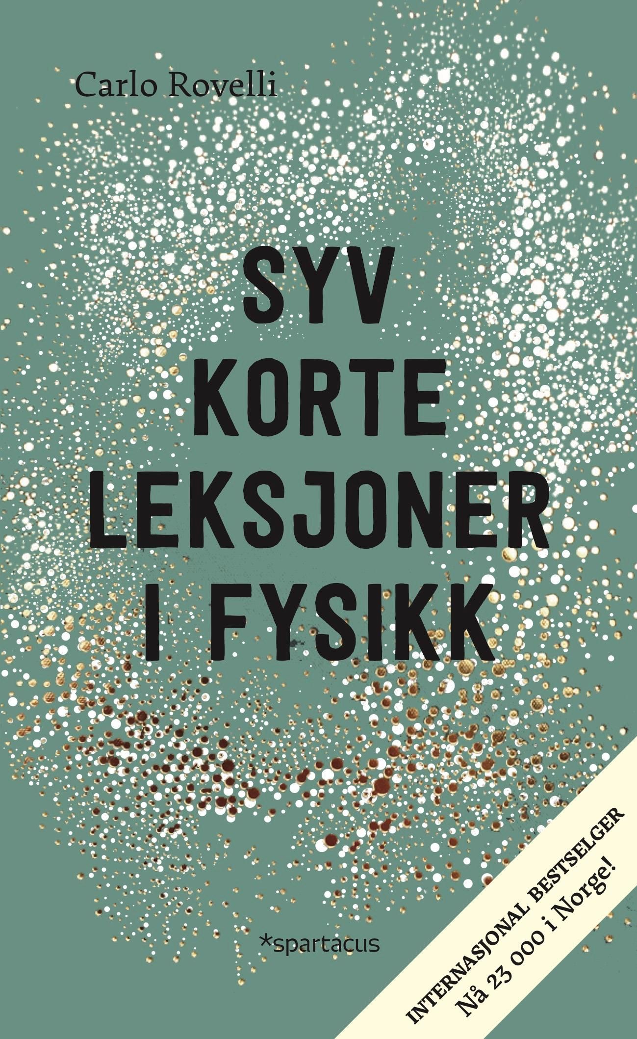 Syv korte leksjoner i fysikk - fra de minste partikler til de største galakser