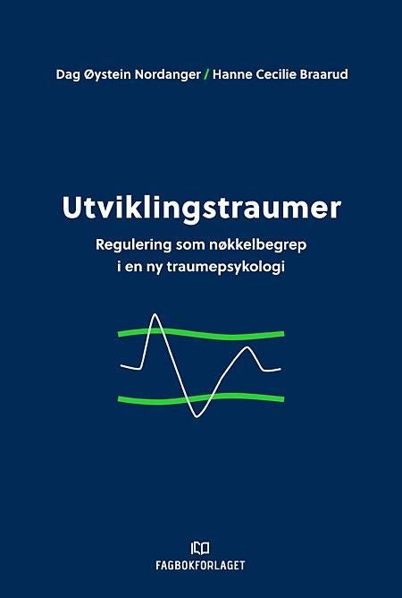 Utviklingstraumer - regulering som nøkkelbegrep i en ny traumepsykologi