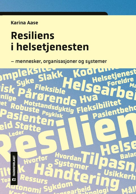 Resiliens i helsetjenesten - mennesker, organisasjoner og systemer