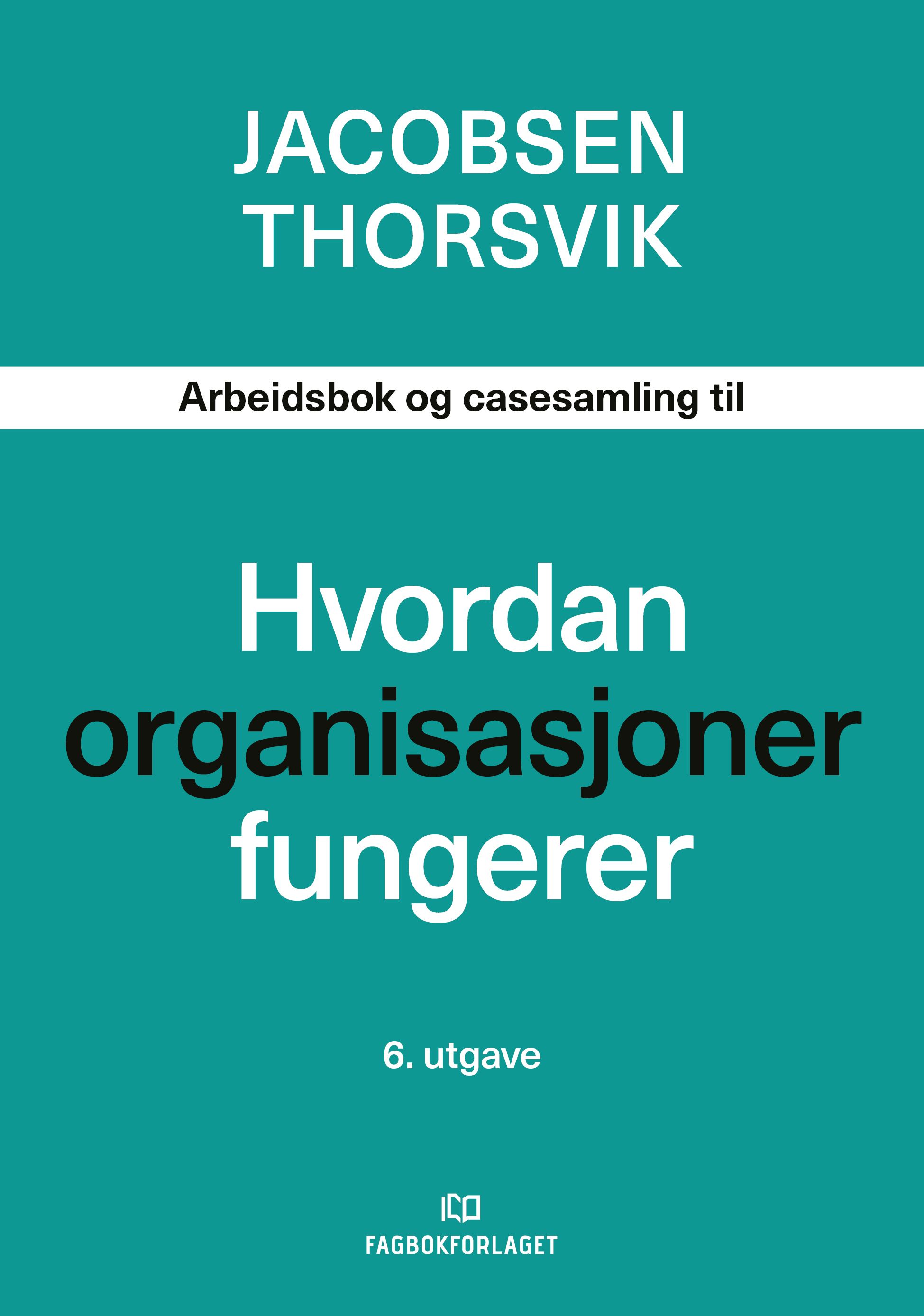 Hvordan organisasjoner fungerer - arbeidsbok og casesamling