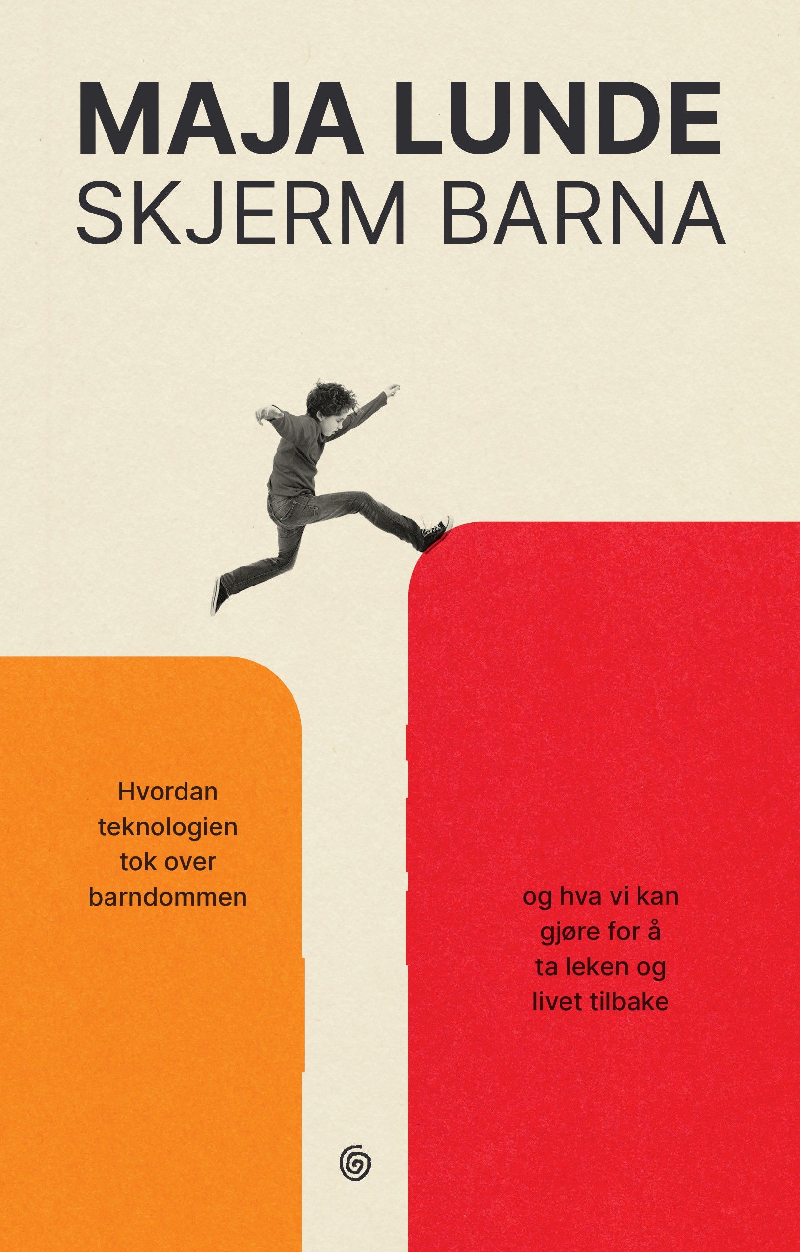 Skjerm barna - hvordan teknologien tok over barndommen : og hva vi kan gjøre for å ta leken og livet tilbake