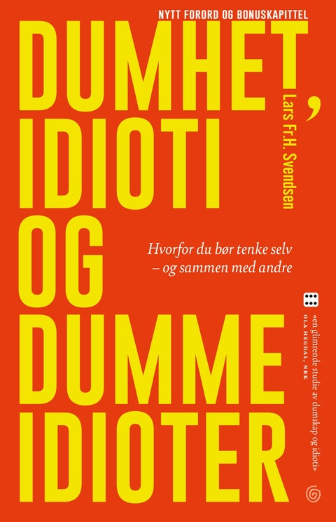 Dumhet, idioti og dumme idioter - hvorfor du bør tenke selv - og sammen med andre