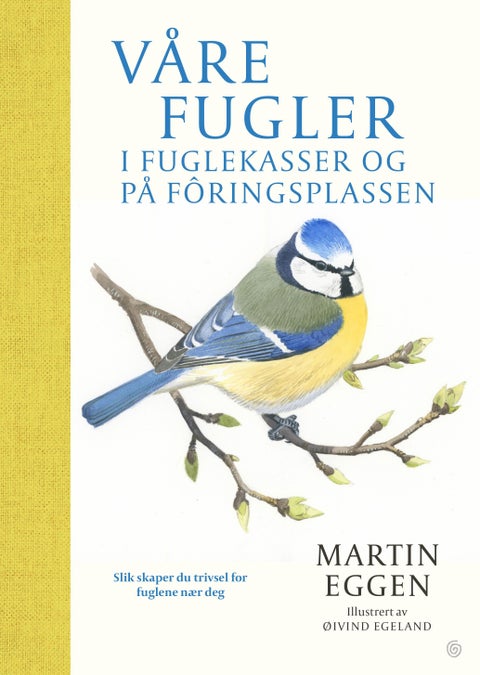 Våre fugler - i fuglekasser og på fôringsplassen : slik skaper du trivsel for fuglene nær deg