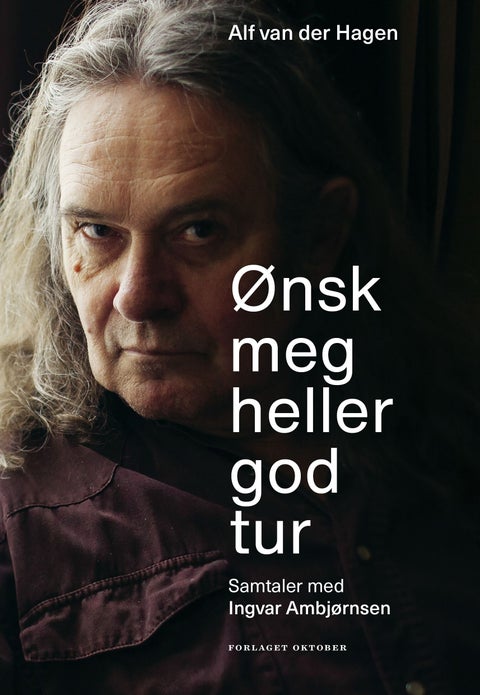 Ønsk meg heller god tur - samtaler med Ingvar Ambjørnsen