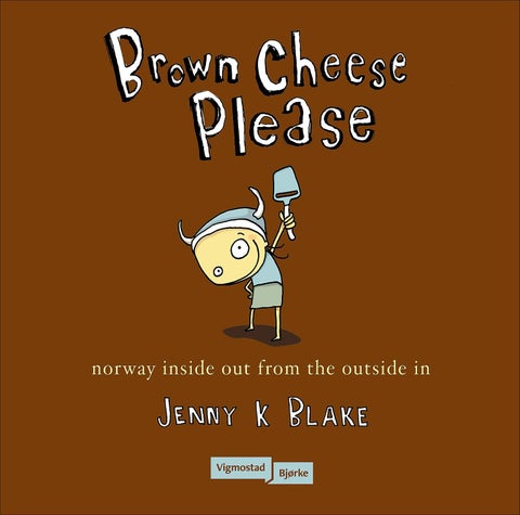Brown cheese please - Norway inside out from the outside in