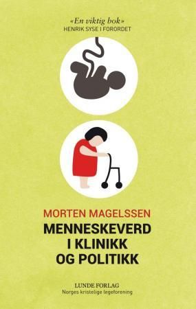 Menneskeverd i klinikk og politikk - bioetikk i lys av kristen tro