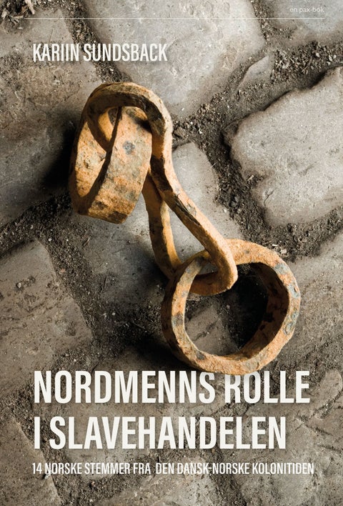 Nordmenns rolle i slavehandelen - 14 norske stemmer fra den dansk-norske kolonitiden